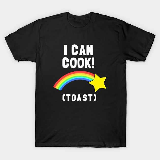 I Can Cook (Toast) T-Shirt by dumbshirts